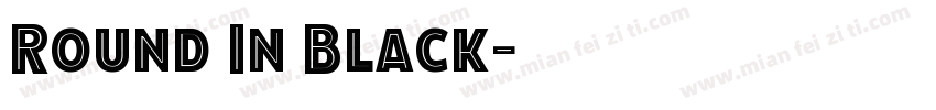 Round In Black字体转换